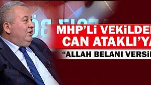 MHP'li Vekil : Allah Seni Perişan Etsin Can ATAKLI