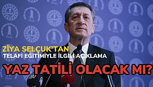 Ziya Selçuk'tan telafi eğitimi açıklaması. Yaz tatili olacak mı?
