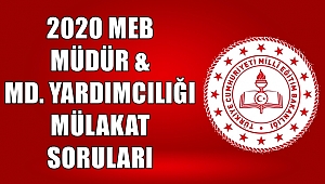 2020 Okul Müdürü ve Müdür Yardımcısı Mülakat Soruları