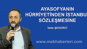 AYASOFYANIN HÜRRİYETİNDEN İSTANBUL SÖZLEŞMESİNE