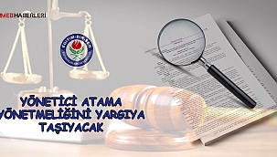 EBS Yönetici Atama Yönetmeliğini Yargıya Taşıyacak
