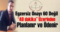 Egzersiz Onayı 60 Değil “40 dakika” Üzerinden Planlanır ve Ödenir